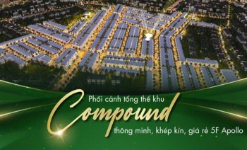 Khu đô thị Compound thông minh 5F Apollo - Khởi nguồn thịnh vượng